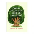 Cómo hacer una casa en un árbol - Carter Higgings & Emily Hughes - Aúpa Organics